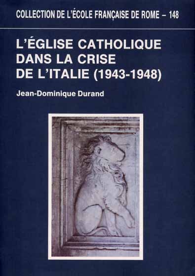 L'Église catholique dans la crise de l'Italie (1943-1948).