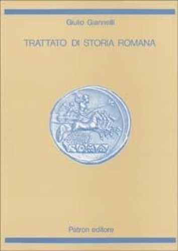 Trattato di storia romana. Vol.I:L'italia antica e la repubblica romana.