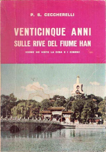 Venticinque anni sulle rive del fiume Han. Come ho visto la Cina e i Cinesi.