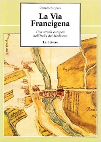 9788871661131-La Via Francigena. Una strada europea nell'Italia del Medioevo.