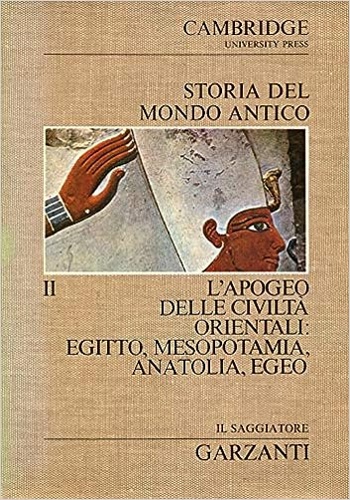 L'apogeo delle civiltà orientali: Egitto, Mesopotamia, Anatolia, Egeo.