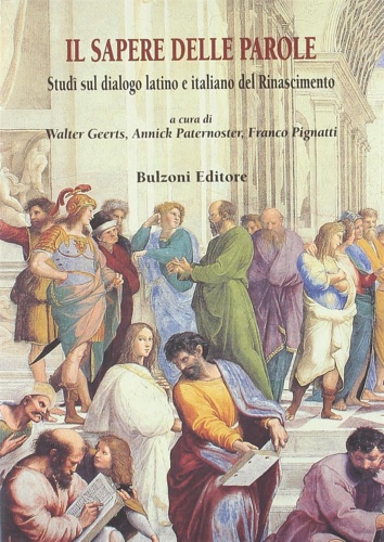 9788883196003-Il sapere delle parole. Studi sul dialogo latino e italiano del Rinascimento.