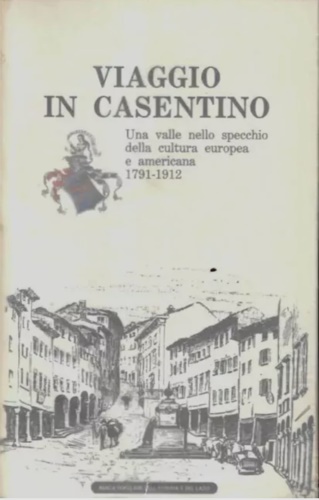 Viaggio in Casentino. Una valle nello specchio della cultura europea e americana