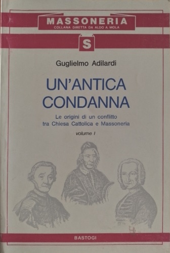 Un'Antica Condanna. Vol.I:Le origini di un conflitto tra Chiesa Cattolica e Mass