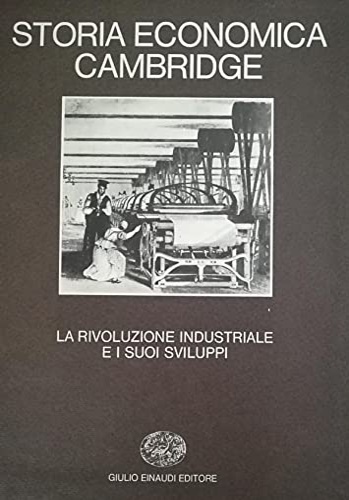 9788806408992-Storia Economica Cambridge. Vol.VI: La rivoluzione industriale e i suoi sviluppi