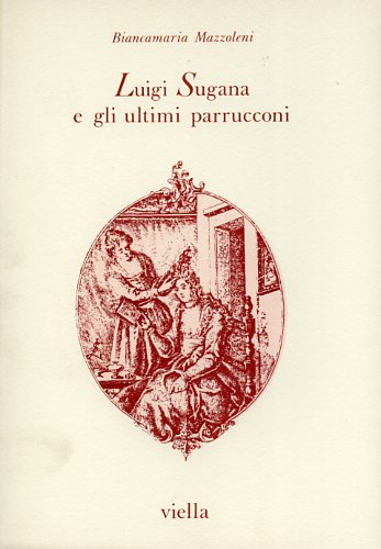 9788885669079-Luigi Sugana e gli ultimi parrucconi.