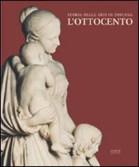 9788879700788-Storia delle arti in Toscana. L'Ottocento.