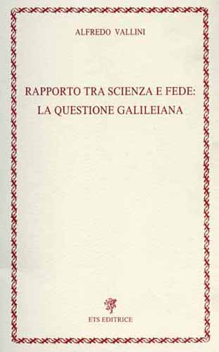 9788877416384-Rapporto tra scienza e fede: la questione galileiana.