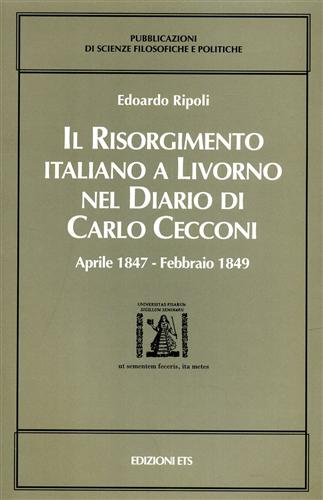 9788846700940-Il Risorgimento italiano a Livorno nel Diario di Carlo Cecconi. Aprile 1847 - Fe