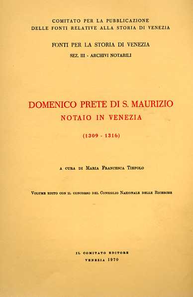 Domenico prete di San Maurizio notaio in Venezia 1309-1316.