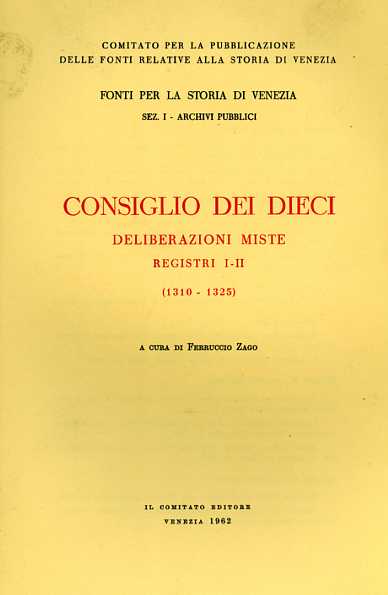 Consiglio dei Dieci. Deliberazioni miste 1310-1325. Registri I-II.