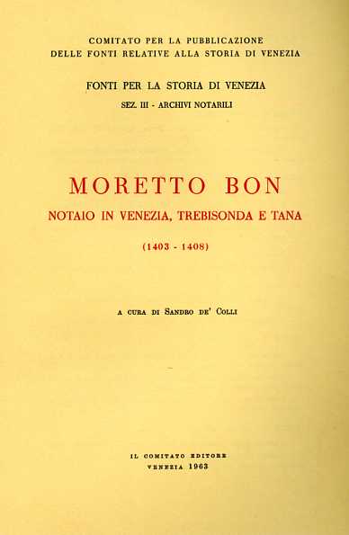 Moretto Bon Notaio in Venezia, Trebisonda e Tana. 1403-1408.