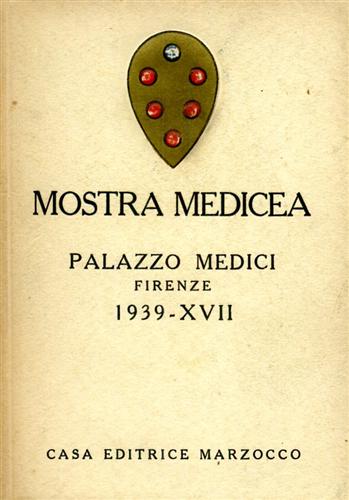 Mostra Medicea Palazzo Medici Firenze 1939-XVII.