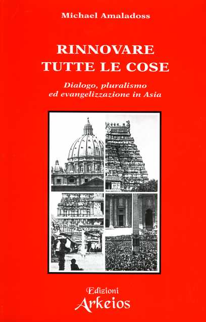 9788886495073-Rinnovare tutte le cose. Dialogo, pluralismo ed evangelizzazione in Asia.