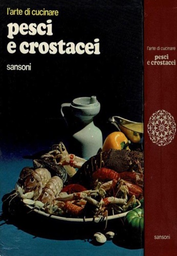 L'Arte di cucinare Pesci e Crostacei.