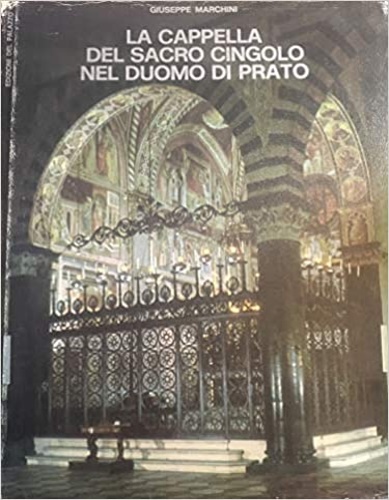 La cappella del Sacro Cingolo nel Duomo di Prato.