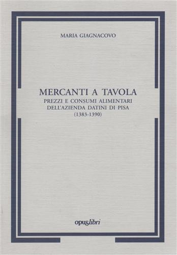 Mercanti a tavola prezzi e consumi alimentari dell'azienda Datini a Pisa 1383-13