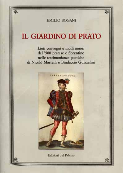 Il giardino di Prato. Lieti convegni e molli amori del '500 pratese e fiorentino