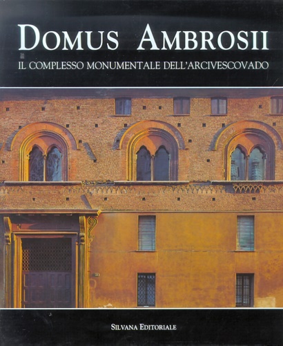 9788836604715-Domus Ambrosii. Il complesso monumentale dell'Arcivescovado.