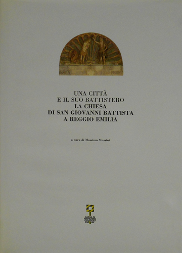 Una città e il suo battistero. La chiesa di San Giovanni Battista a Reggio Emili