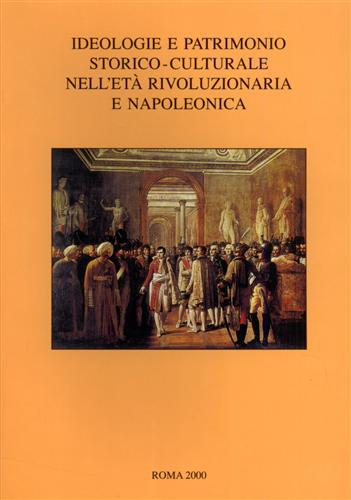 9788871251660-Ideologie e patrimonio storico-culturale nell'età rivoluzionaria e napoleonica.