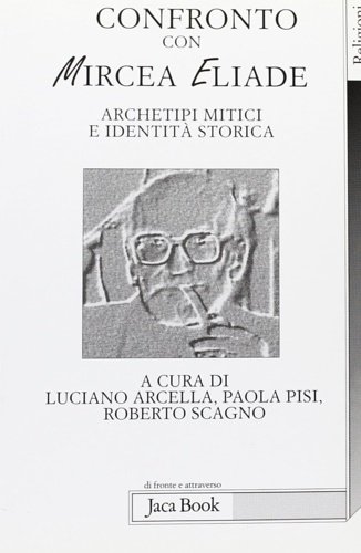 9788816404823-Confronto con Mircea Eliade. Archetipi mitici e identità storica.