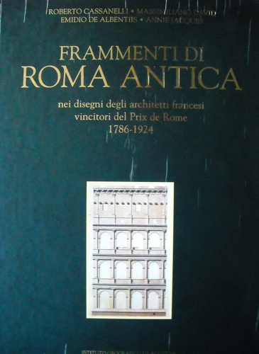 9788841558416-Frammenti di Roma antica nei disegni degli architetti francesi vincitori del Pri