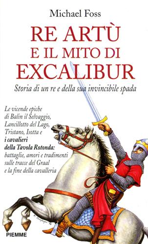 9788838425271-Re Artù e il mito di Excalibur. Storia di un re e della sua invincibile spada.