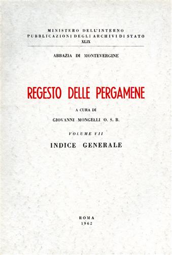 Abbazia di Montevergine. Regesto delle pergamene. Vol.VII: Indice generale.