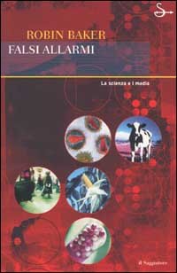 9788842810483-Falsi allarmi. La scienza e i media.