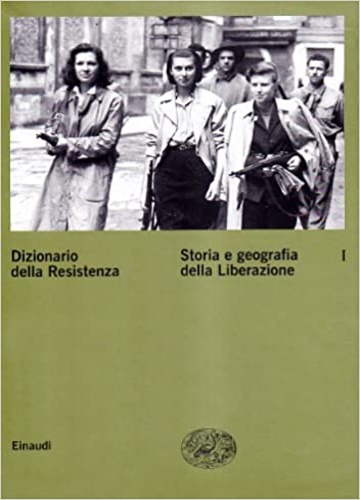 9788806146894-Dizionario della Resistenza. Vol.I:Storia e geografia della Liberazione.