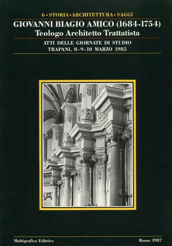 Giovanni Biagio Amico. 1684-1754. Teologo Architetto Trattatista.