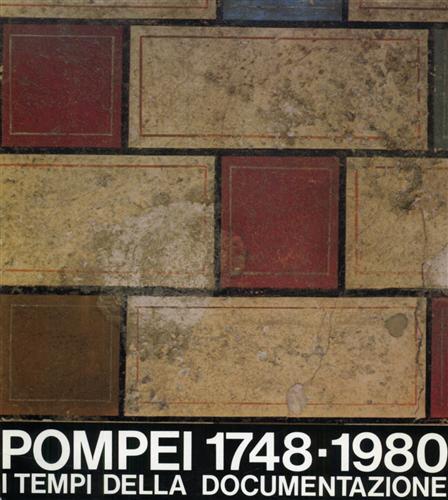 Pompei 1748-1980. I tempi della documentazione.