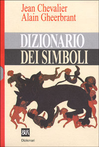 9788817146333-Dizionario dei simboli. Miti, Sogni, Costumi, Gesti, Forme, Figure, Colori, Nume