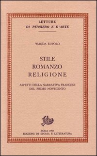 9788884986603-Stile, romanzo, religione. Aspetti della narrativa francese del Primo Novecento.