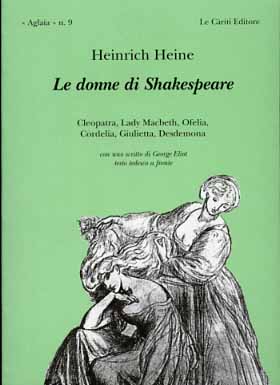 9788887657043-Le donne di Shakespeare. Cleopatra, Lady Machbeth, Ofelia, Cordelia, Giulietta,