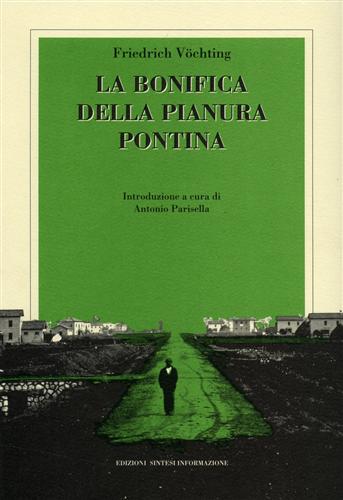 La bonifica della Pianura Pontina.