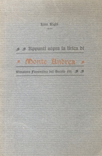 Appunti sopra la lirica di Monte Andrea rimatore fiorentino del secolo XIII.