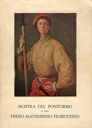 Mostra del Pontormo e il primo manierismo fiorentino.