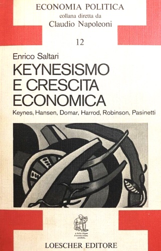 Keynesismo e crescita economica.Keynes,Hansen,Domar,Harrod,Robinson,Pasinetti.