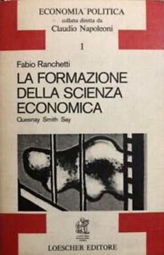 La formazione della scienza economica.Quesnay,Smith,Say.