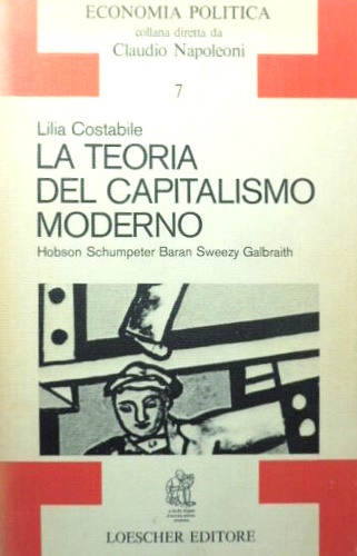 La teoria del capitalismo moderno.Hobson-Schumpeter-Baran-Sweezy-Galbraith.