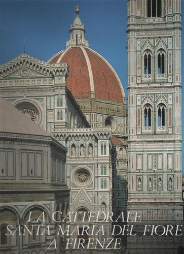 La Cattedrale di Santa Maria del Fiore a Firenze. vol.I.