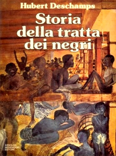 Storia della tratta dei negri dall'antichità ai nostri giorni.