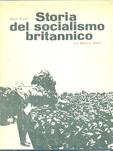 Storia del socialismo britannico.Vol.I.Dal comunismo medievale alla nascita del