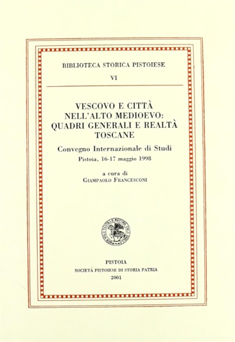 9788866120216-Vescovo e città nell'Alto Medioevo: quadri generali e realtà toscane.