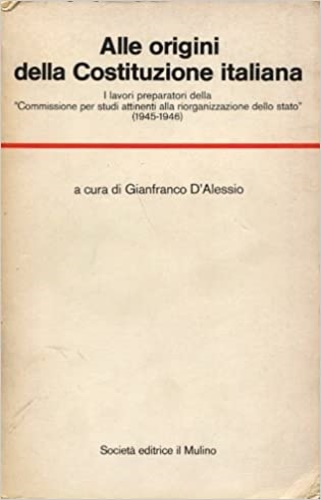 Alle origini della Costituzione italiana. I lavori preparatori della 