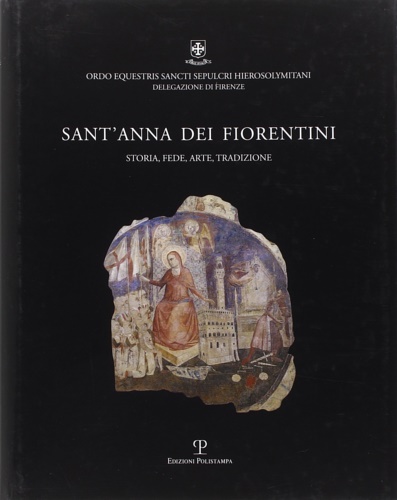 9788883045530-Sant'Anna dei fiorentini. Storia, Fede, Arte, Tradizione.