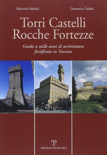 9788883045455-Torri Castelli Rocche Fortezze. Guida a mille anni di architettura fortificata i