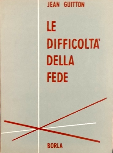 Le difficoltà della fede.